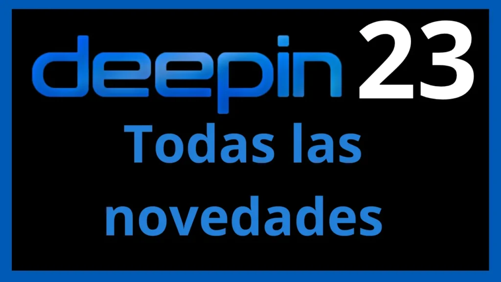 Todas las novedades de Deepin 23